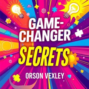 Game-Changer Secrets: Unleash Success in U.S. History!: "Unlock your potential with Game-Changer Secrets: Elevate your U.S. Hi