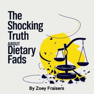 The Shocking Truth about Dietary Fads