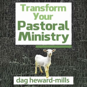 Transform Your Pastoral Ministry, Dag HewardMills