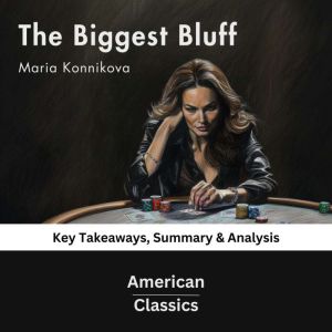 The Biggest Bluff by Maria Konnikova, American Classics
