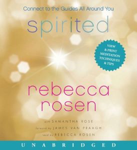 Spirited: Connect to the Guides All Around You, Rebecca Rosen