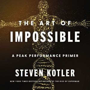 The Art of Impossible, Steven Kotler