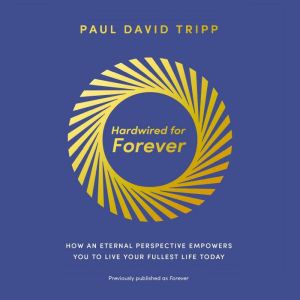 Hardwired for Forever, Paul David Tripp