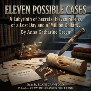 Eleven Possible Cases, Anna Katharine Green