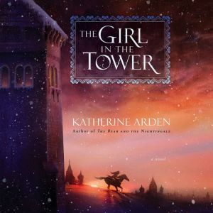 The Girl in the Tower, Katherine Arden