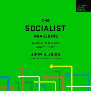 The Socialist Awakening, John B. Judis