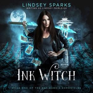 Ink Witch Kat Dubois Chronicles, 1..., Lindsey Fairleigh
