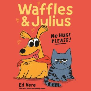 Waffles and Julius No Hugs Please!, Ed Vere