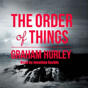 The Order of Things, Graham Hurley