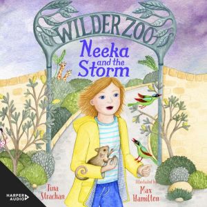 Neeka and the Storm (Wilder Zoo, #2): The sequel to the adventurous illustrated fiction series about living at a zoo!: The seq