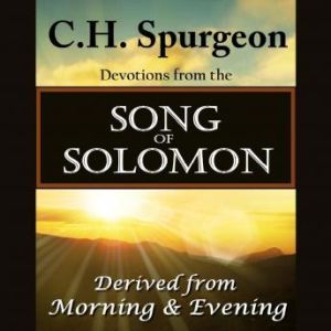 C. H. Spurgeon on the Song of Solomon..., Charles Spurgeon