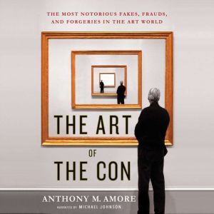 The Art of the Con The Most Notoriou..., Anthony M. Amore