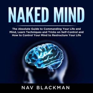 Naked Mind The Absolute Guide to Com..., Nav Blackman