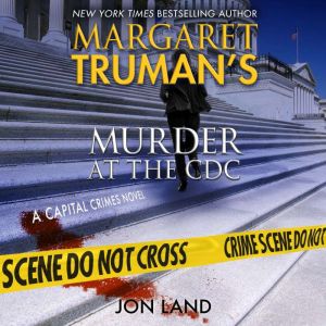 Margaret Trumans Murder at the CDC, Jon Land