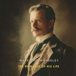The Romance of His Life, Mary Cholmondeley