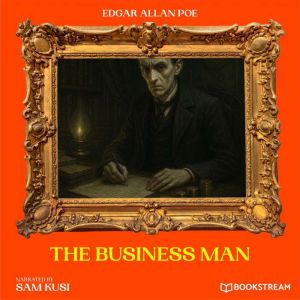 The Business Man, Edgar Allan Poe