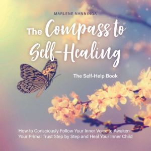 The Compass to SelfHealing  The Sel..., Marlene Nanninga