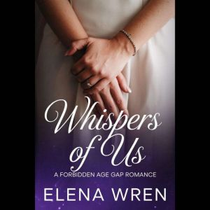 WHISPERS OF US: A FORBIDDEN AGE GAP ROMANCE
