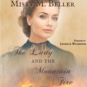 The Lady and the Mountain Fire, Misty M. Beller