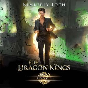 The Dragon Kings Book 14, Kimberly Loth