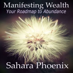 Manifesting Wealth, Sahara Phoenix