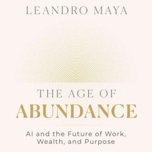 The Age of Abundance, Leandro Maya