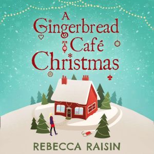 A Gingerbread Cafe Christmas, Rebecca Raisin