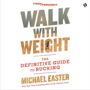 Walk with Weight: The Definitive Guide to Rucking