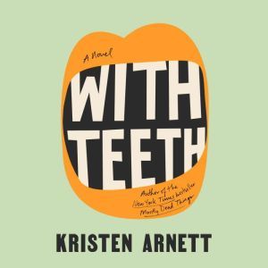 With Teeth, Kristen Arnett