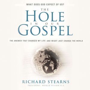 The Hole in Our Gospel Special Editio..., Richard Stearns