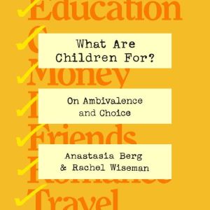 What Are Children For?, Anastasia Berg