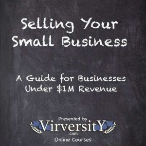 Selling Your Small Business, Virversity Online Courses