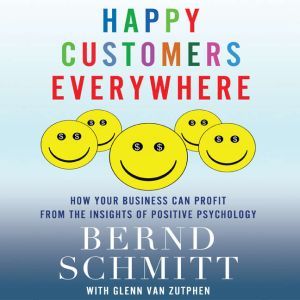 Happy Customers Everywhere, Bernd H. Schmitt