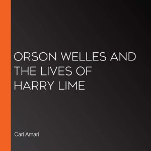Orson Welles and The Lives of Harry L..., Carl Amari