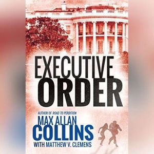 Executive Order, Max Allan Collins