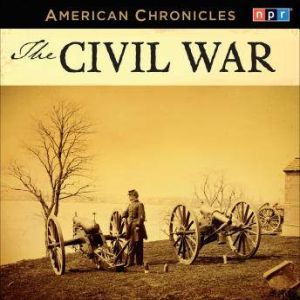 NPR American Chronicles The Civil Wa..., NPR