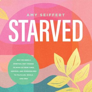 Starved, Amy Seiffert