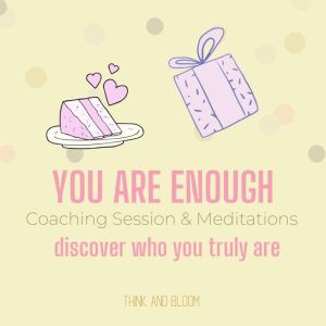 You Are Enough Coaching Session  Med..., Think and Bloom