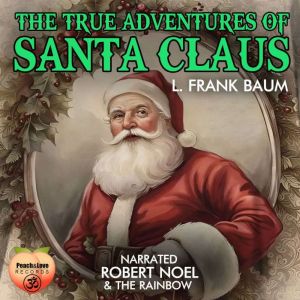 The True Adventures Of Santa Claus, L. Frank Baum
