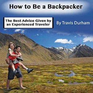 How to Be a Backpacker, Travis Durham