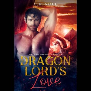 The Dragon Lords Love, C.K. Noel