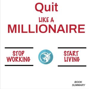 Quit Like a Millionaire: Book Summary