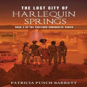 The Lost City of Harlequin Springs: Book 2 of The Panterra Chronicles Series