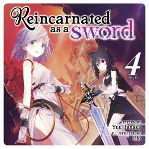 Reincarnated as a Sword (Light Novel) Vol. 4