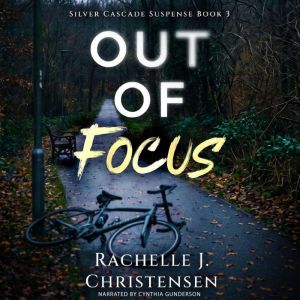 Out of Focus, Rachelle J. Christensen