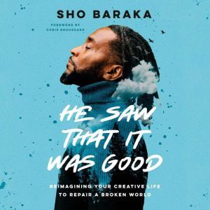 He Saw That It Was Good, Sho Baraka