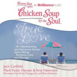 Chicken Soup for the Soul True Love, Jack Canfield