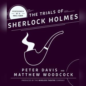 The Trial of Sherlock Holmes, Peter Davis; Matthew Woodcock