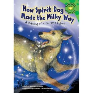 How Spirit Dog Made the Milky Way, Michael OHearn