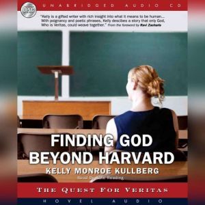 Finding God Beyond Harvard, Kelly Munroe Kullberg